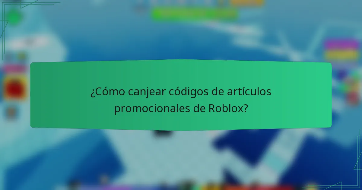 ¿Cómo canjear códigos de artículos promocionales de Roblox?