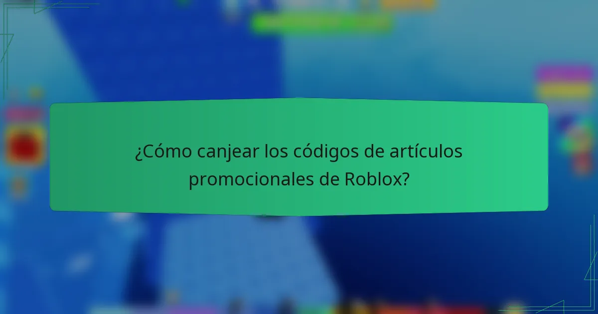 ¿Cómo canjear los códigos de artículos promocionales de Roblox?
