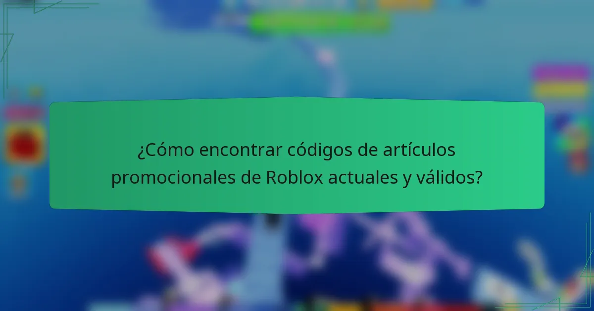 ¿Cómo encontrar códigos de artículos promocionales de Roblox actuales y válidos?