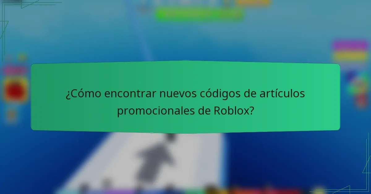¿Cómo encontrar nuevos códigos de artículos promocionales de Roblox?