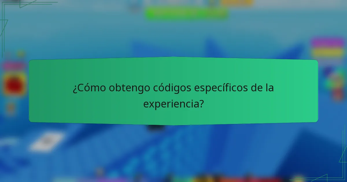 ¿Cómo obtengo códigos específicos de la experiencia?