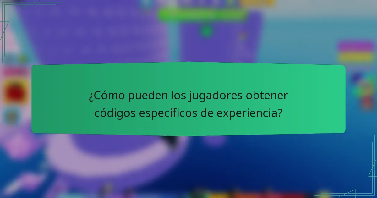 ¿Cómo pueden los jugadores obtener códigos específicos de experiencia?