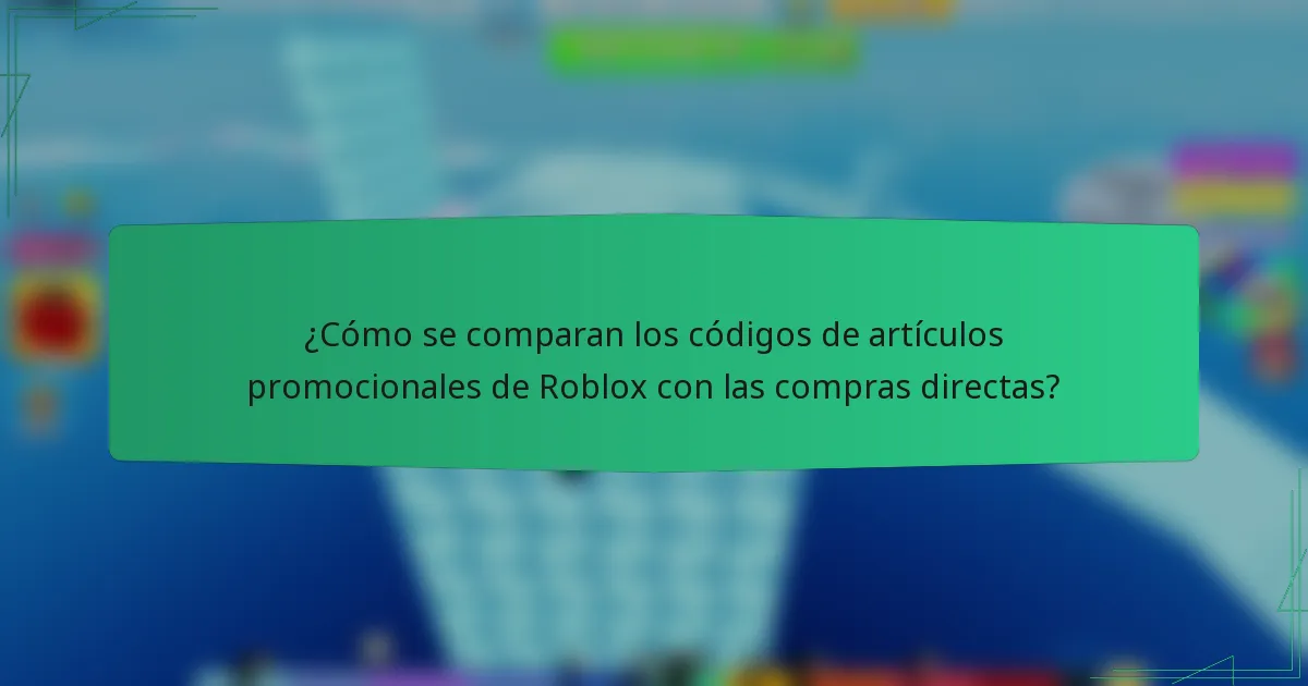¿Cómo se comparan los códigos de artículos promocionales de Roblox con las compras directas?