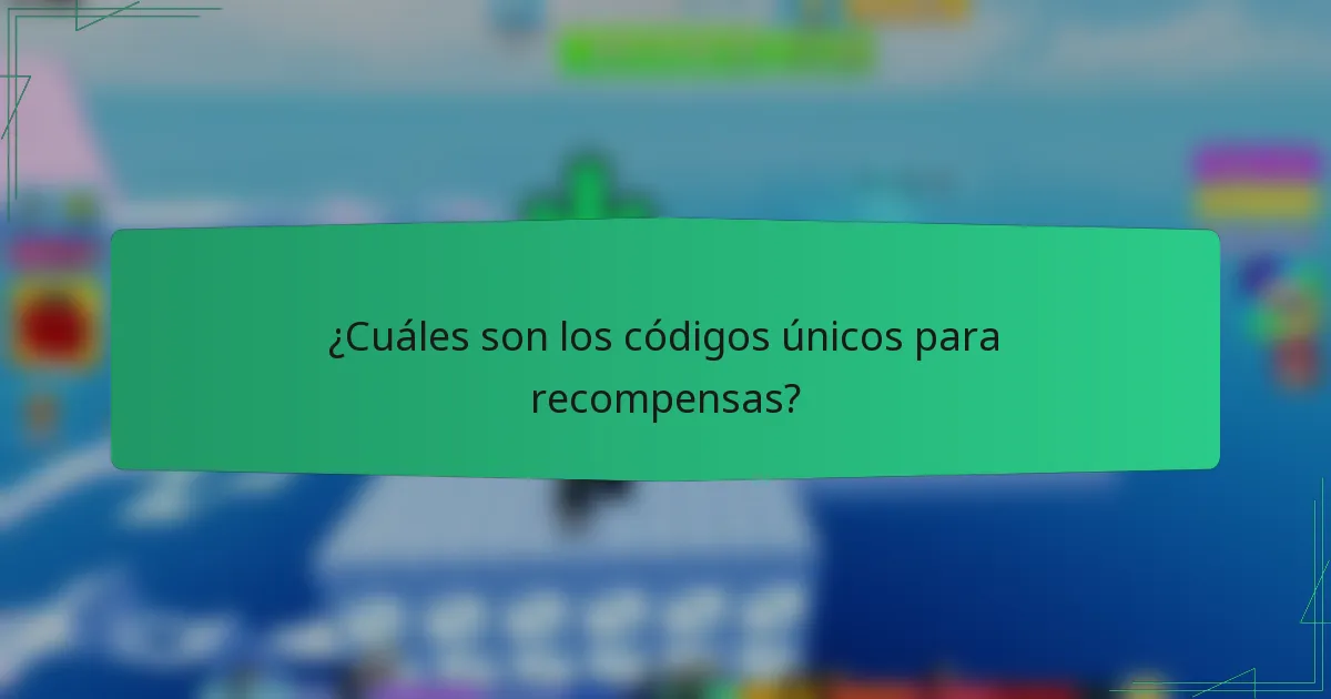 ¿Cuáles son los códigos únicos para recompensas?