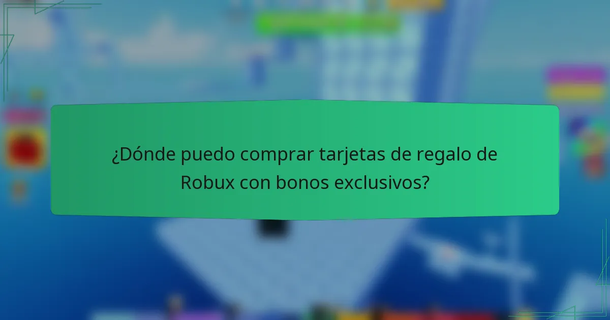 ¿Dónde puedo comprar tarjetas de regalo de Robux con bonos exclusivos?