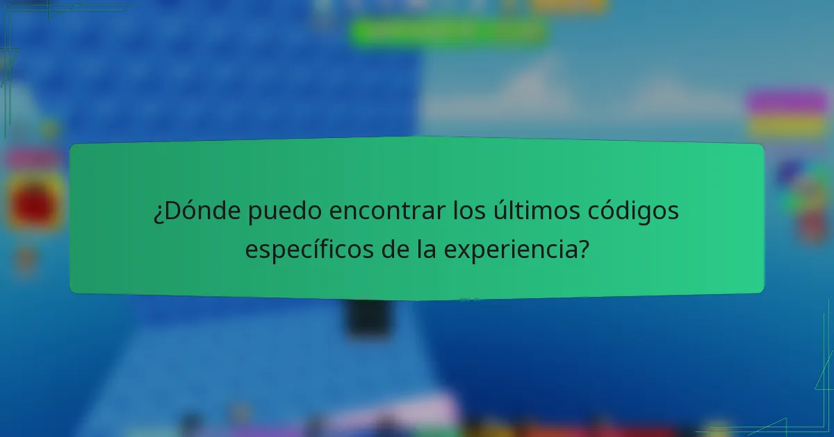 ¿Dónde puedo encontrar los últimos códigos específicos de la experiencia?