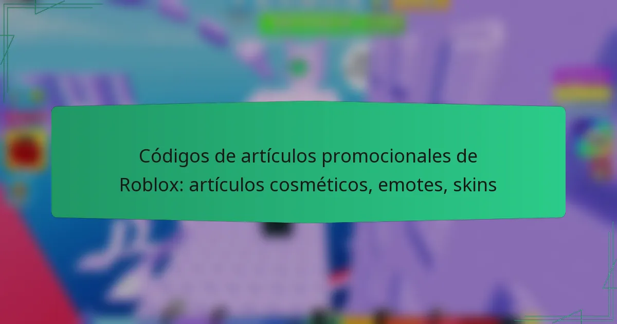Códigos de artículos promocionales de Roblox: artículos cosméticos, emotes, skins