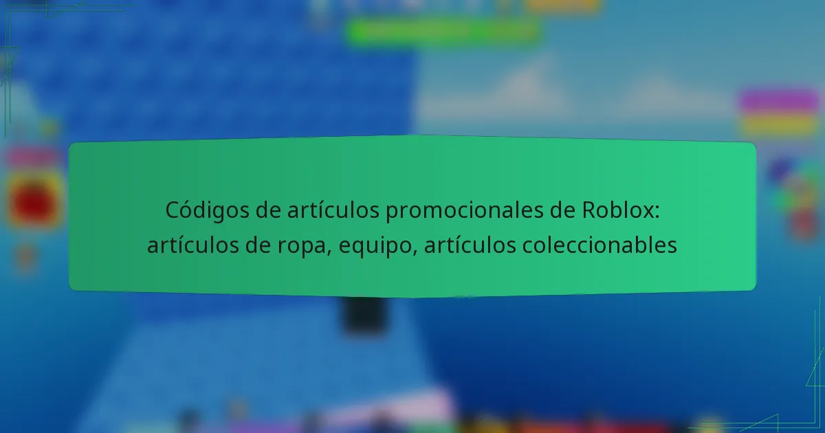 Códigos de artículos promocionales de Roblox: artículos de ropa, equipo, artículos coleccionables