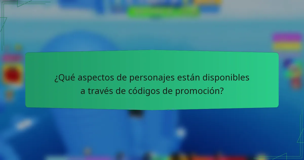 ¿Qué aspectos de personajes están disponibles a través de códigos de promoción?