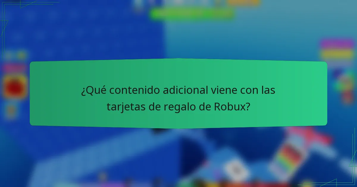 ¿Qué contenido adicional viene con las tarjetas de regalo de Robux?