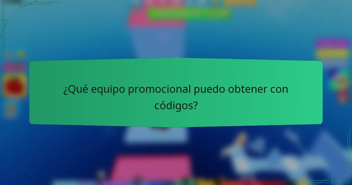 ¿Qué equipo promocional puedo obtener con códigos?