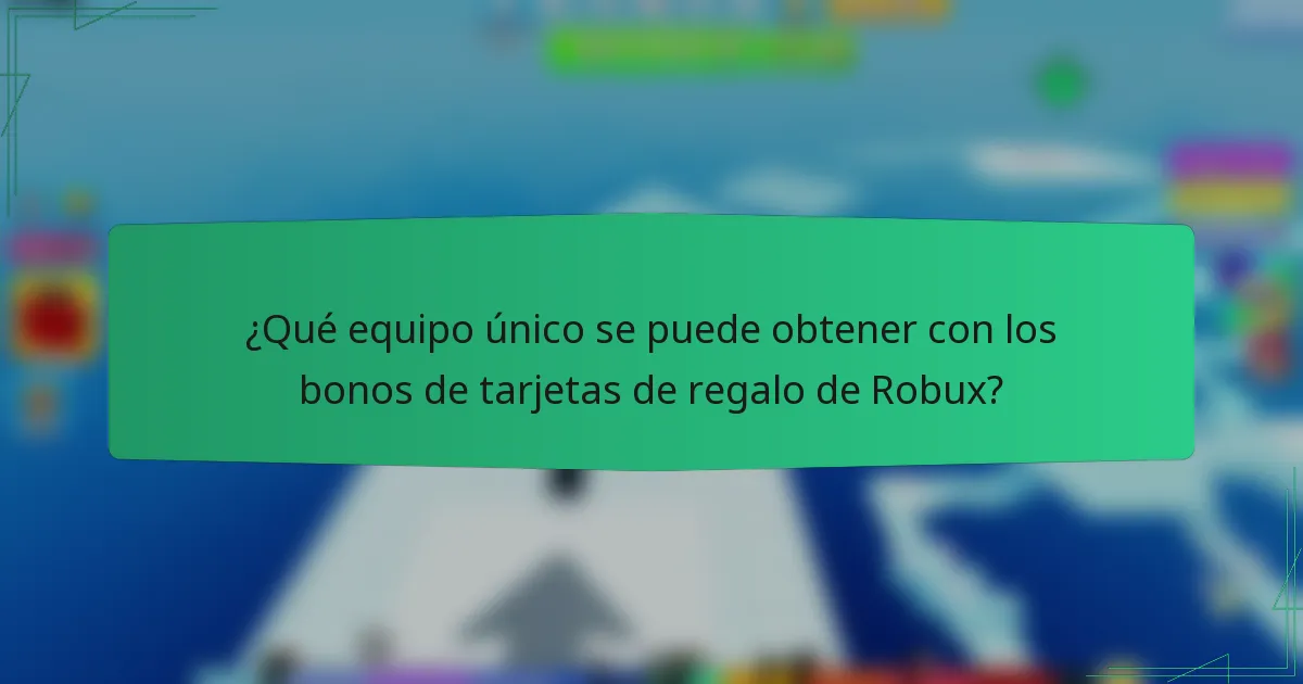¿Qué equipo único se puede obtener con los bonos de tarjetas de regalo de Robux?