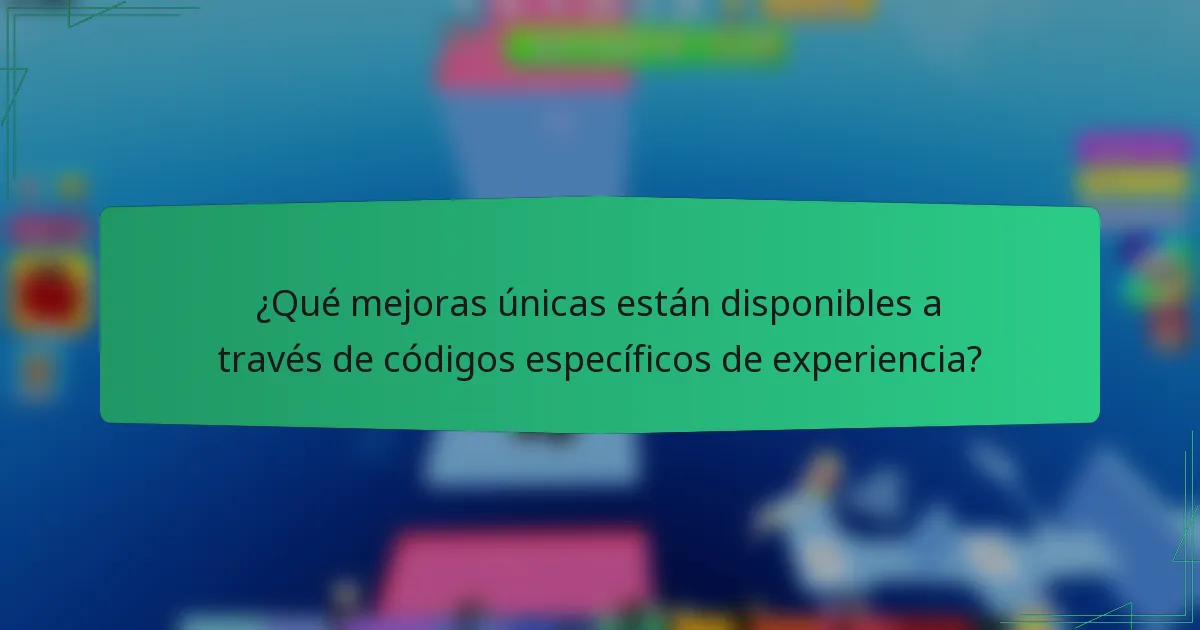 ¿Qué mejoras únicas están disponibles a través de códigos específicos de experiencia?