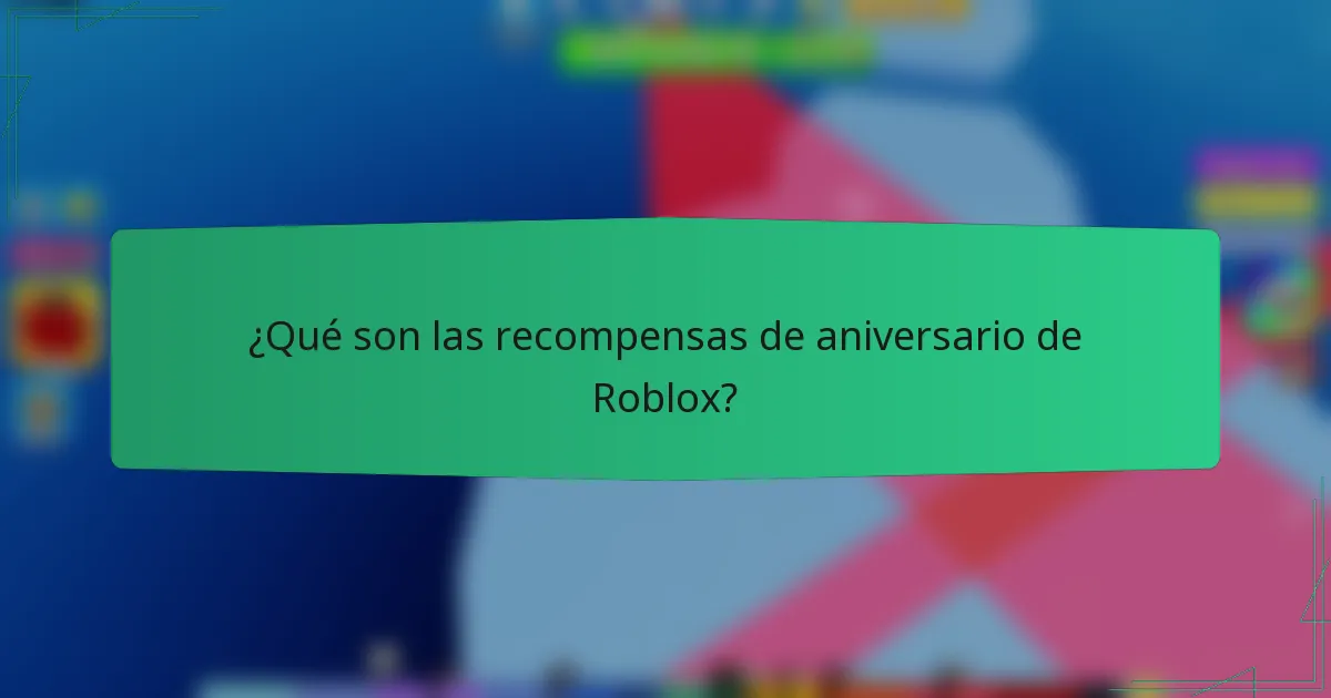 ¿Qué son las recompensas de aniversario de Roblox?